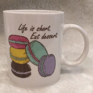 “Life is short, Eat dessert.” Mug